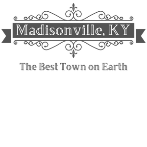 Madisonville- Best Town on Earth