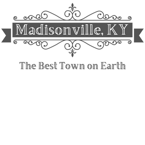 Madisonville- Best Town on Earth