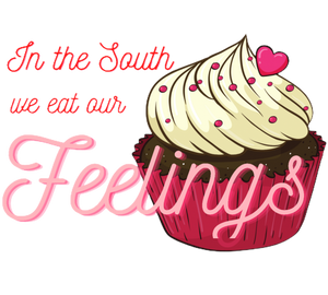 In The South We Eat Our Feelings
