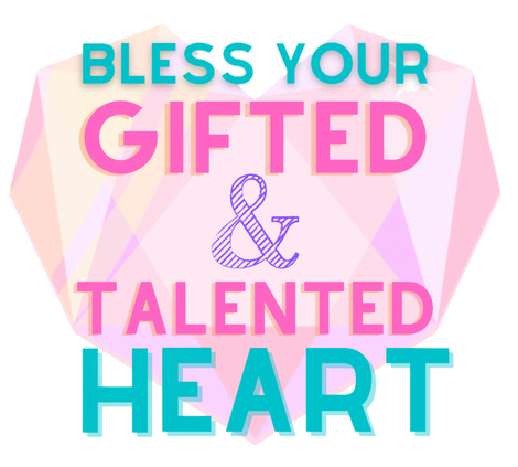 Bless Your Gifted &amp; Talented Heart